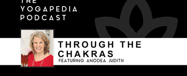 The Yogapedia Podcast: Anodea Judith - Yogini, Author and Chakra Expert