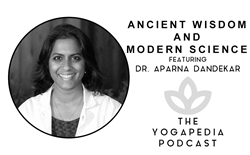 The Yogapedia Podcast: Dr. Aparna Dandekar - Osteopathic Doctor and Ayurveda Wellness Practitioner