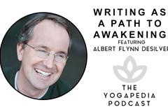 The Yogapedia Podcast: Albert Flynn DeSilver - Poet, Novelist and Meditation Teacher