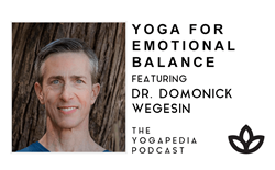 Yogapedia podcast - Yoga for emotional balance with Dr. Domonick Wegesin