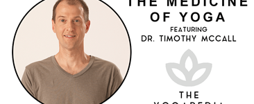 The Yogapedia Podcast: Dr. Timothy McCall, MD Medical Doctor and Yoga Therapist